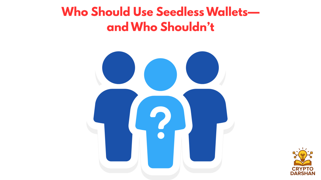Who Should Use Seedless Wallets—and Who Shouldn’t