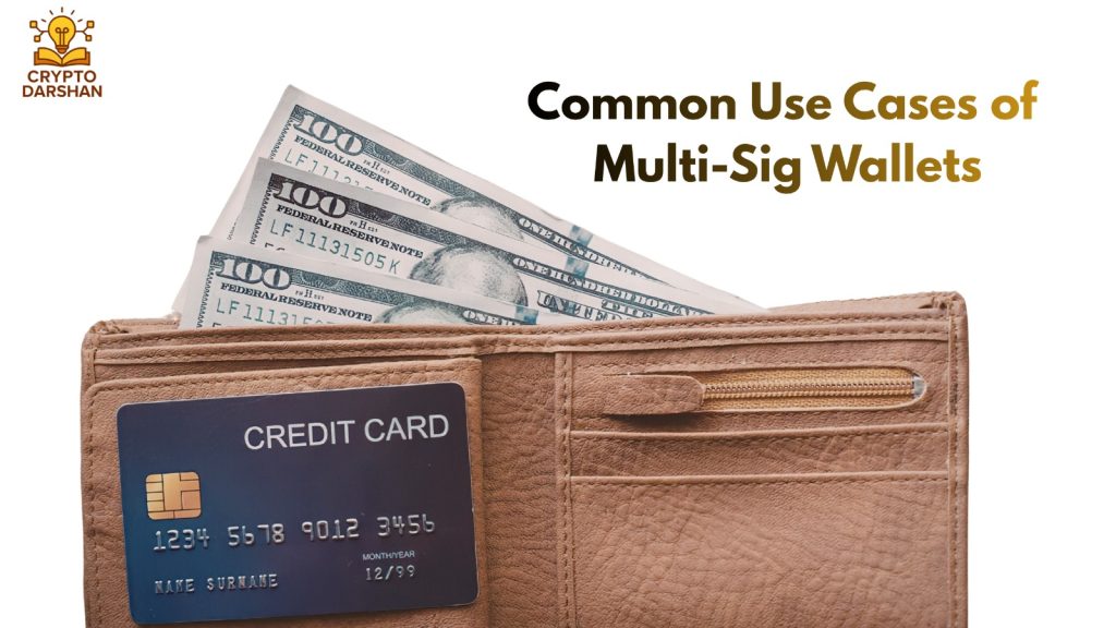Common Use Cases of Multi-Sig Wallets
