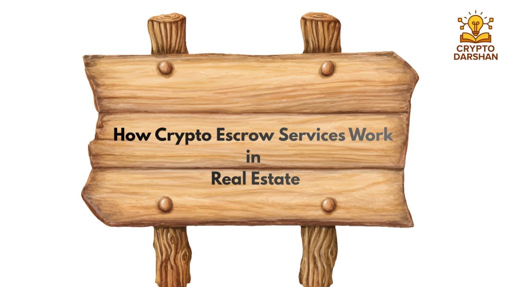 How Crypto Escrow Services Work in Real Estate