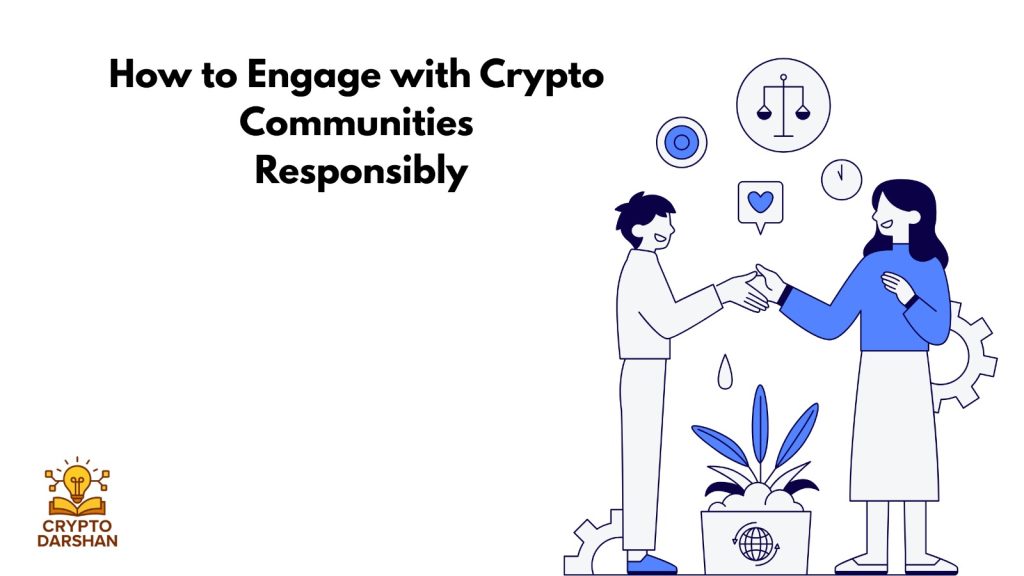 How to Engage with Crypto Communities Responsibly