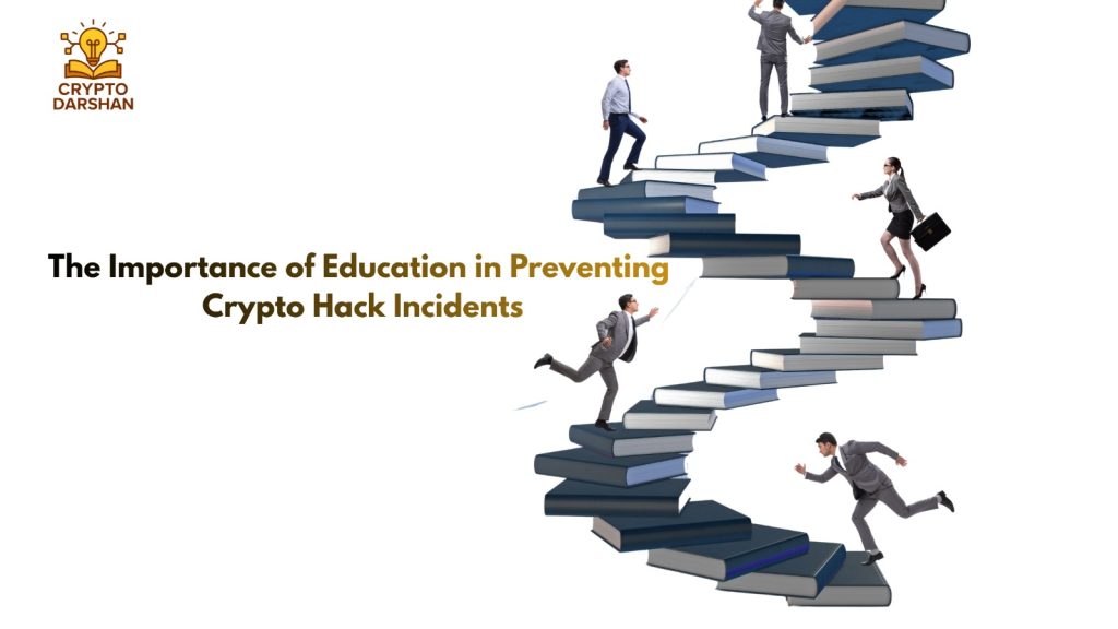 The Importance of Education in Preventing Crypto Hack Incidents