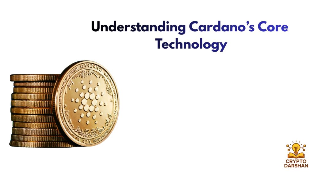 Understanding Cardano’s Core Technology