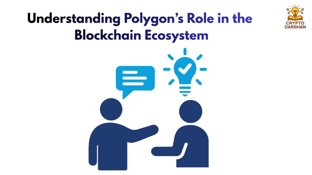Understanding Polygon’s Role in the Blockchain Ecosystem