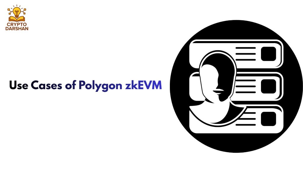 Use Cases of Polygon zkEVM