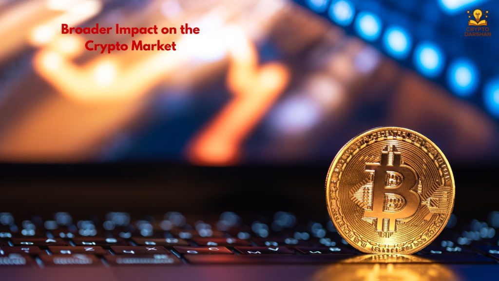 Broader Impact on the Crypto Market