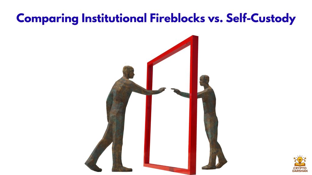 Comparing Institutional Fireblocks vs. Self-Custody
