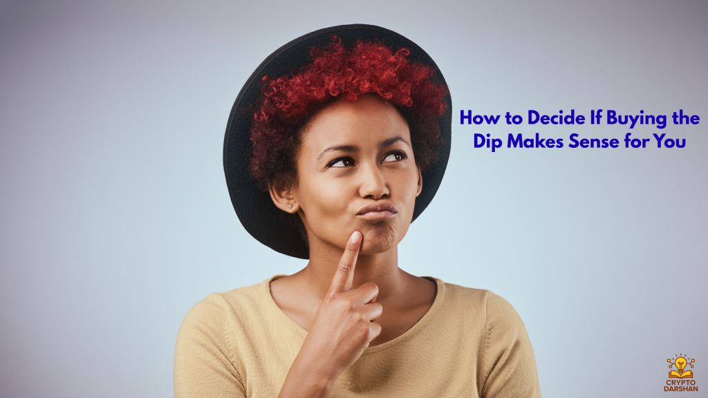 How to Decide If Buying the Dip Makes Sense for You