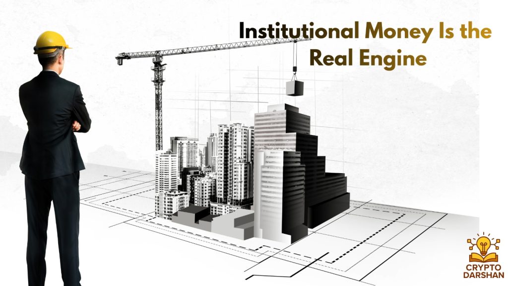 Institutional Money Is the Real Engine