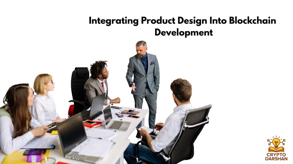 Integrating Product Design Into Blockchain Development