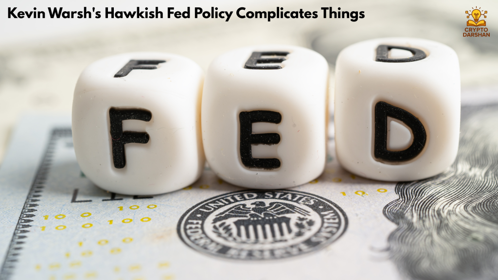 Kevin Warsh's Hawkish Fed Policy Complicates Things