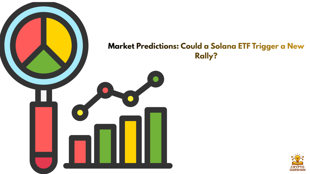Market Predictions: Could a Solana ETF Trigger a New Rally?