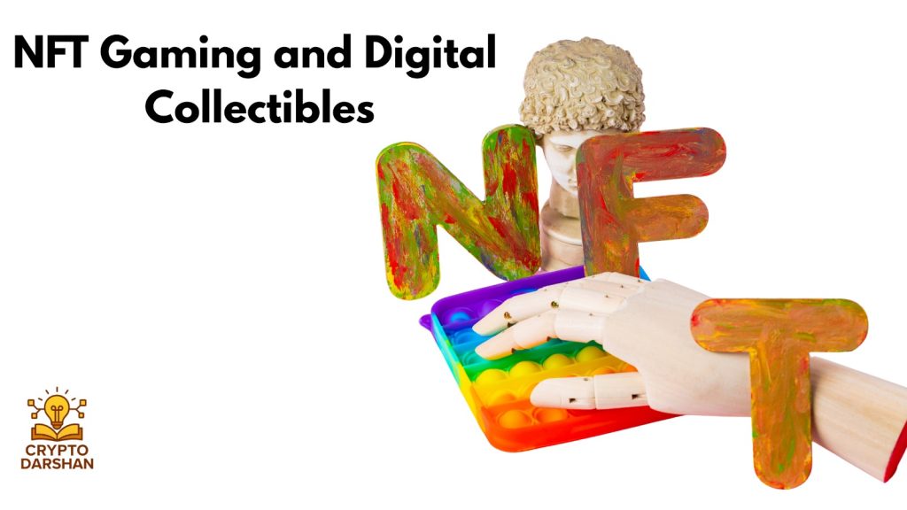 NFT Gaming and Digital Collectibles