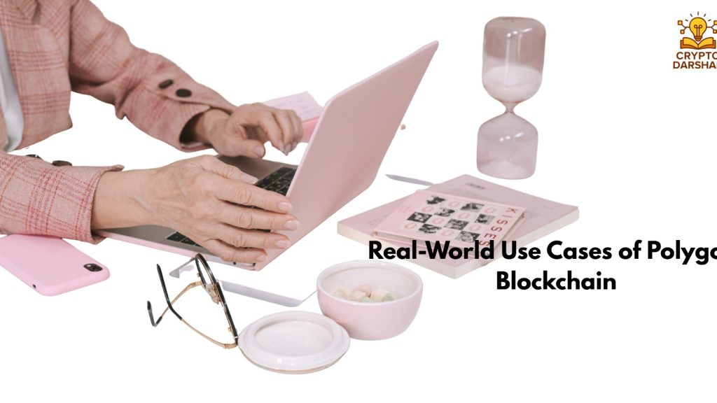 Real-World Use Cases of Polygon Blockchain