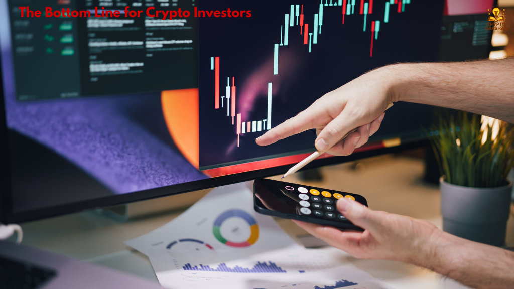 The Bottom Line for Crypto Investors