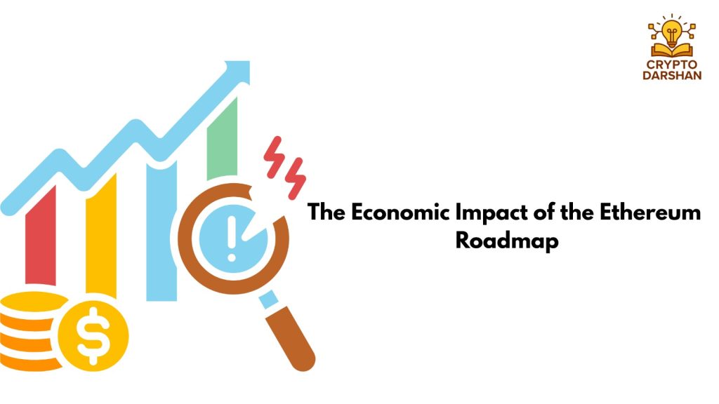 The Economic Impact of the Ethereum Roadmap