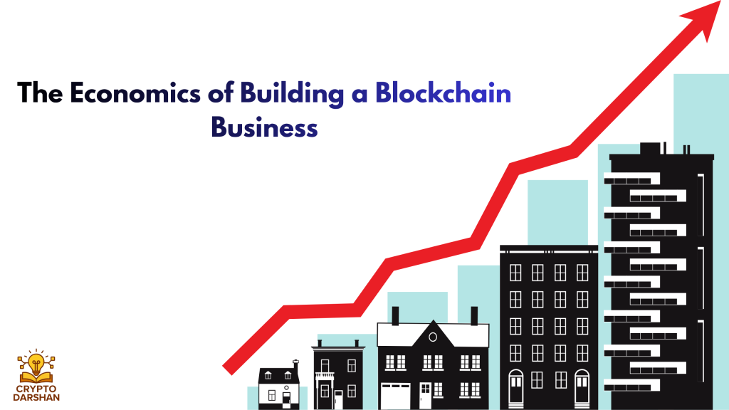 The Economics of Building a Blockchain Business