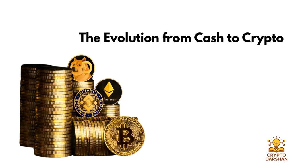The Evolution from Cash to Crypto