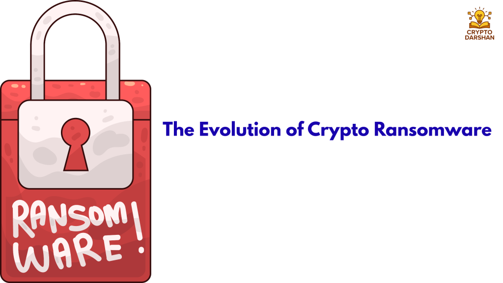 The Evolution of Crypto Ransomware