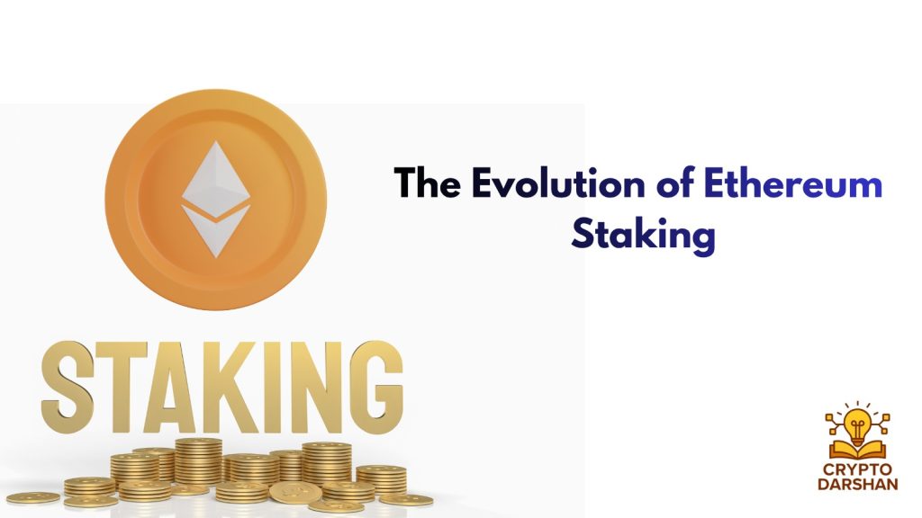 The Evolution of Ethereum Staking