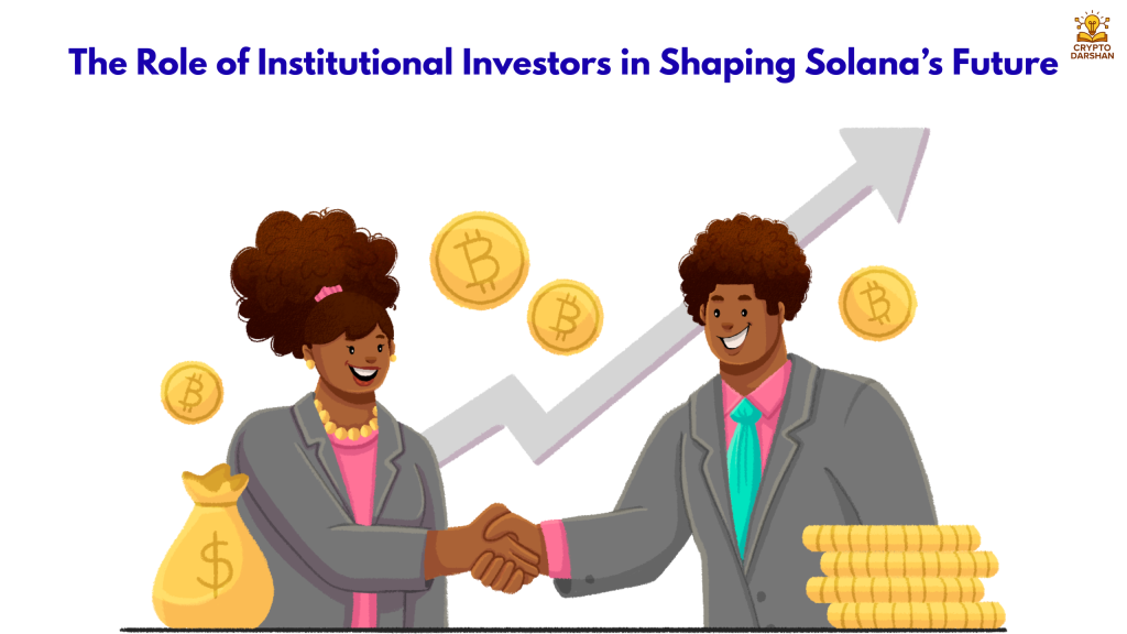 The Role of Institutional Investors in Shaping Solana’s Future