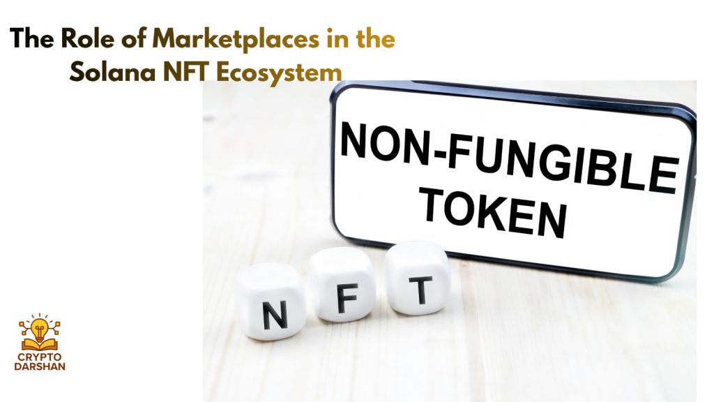 The Role of Marketplaces in the Solana NFT Ecosystem
