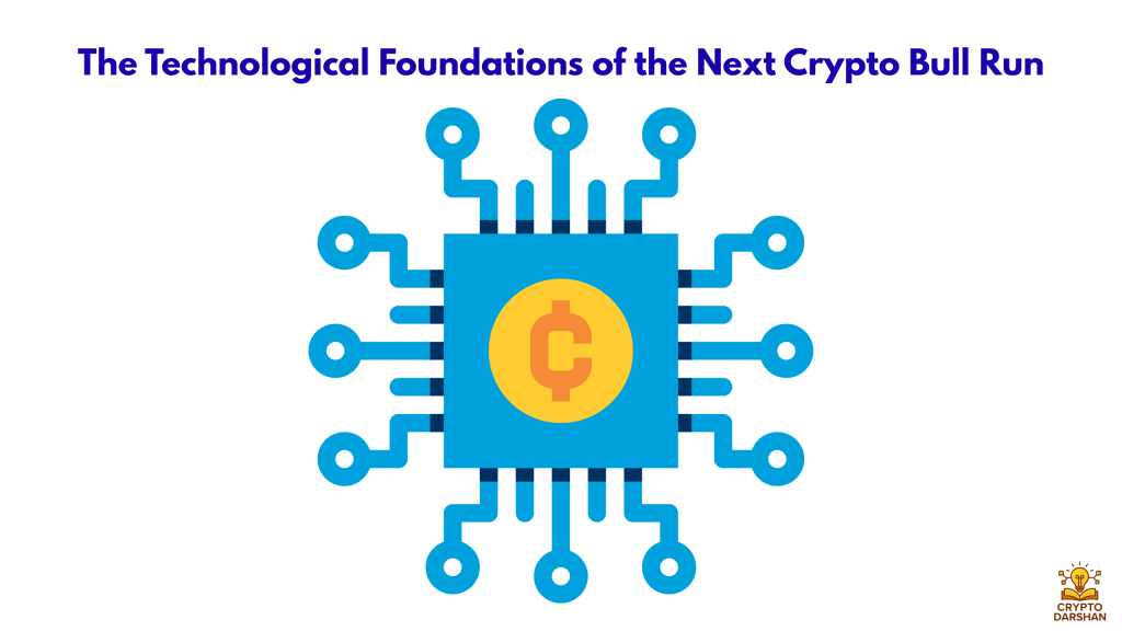 The Technological Foundations of the Next Crypto Bull Run