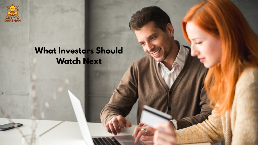 What Investors Should Watch Next