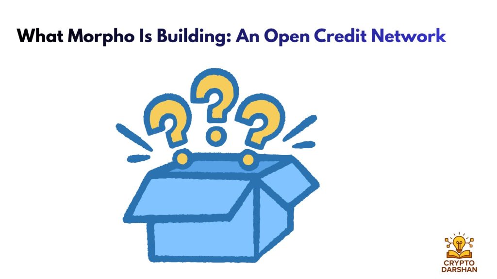 What Morpho Is Building An Open Credit Network