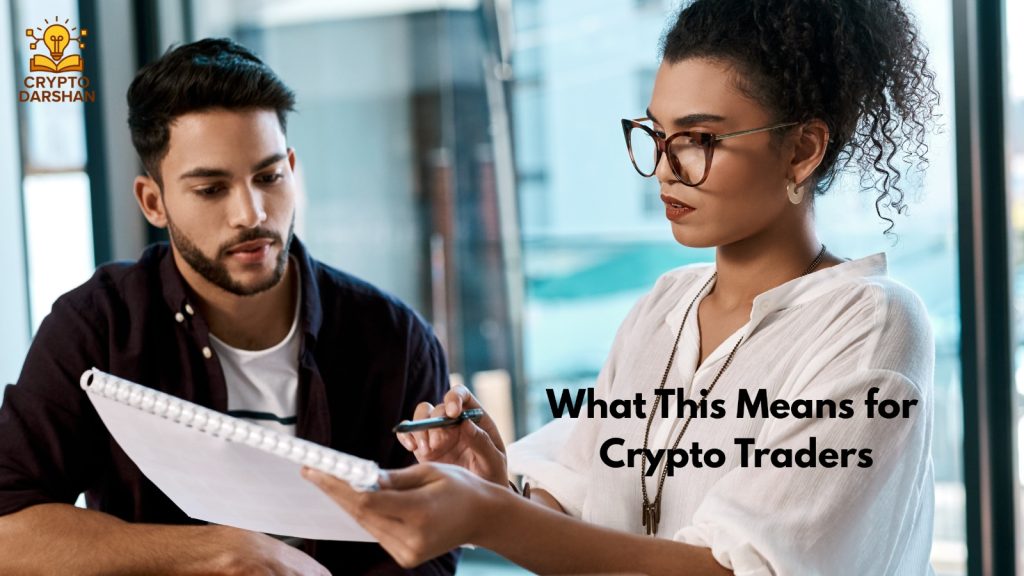 What This Means for Crypto Traders