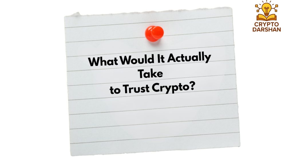 What Would It Actually Take to Trust Crypto?