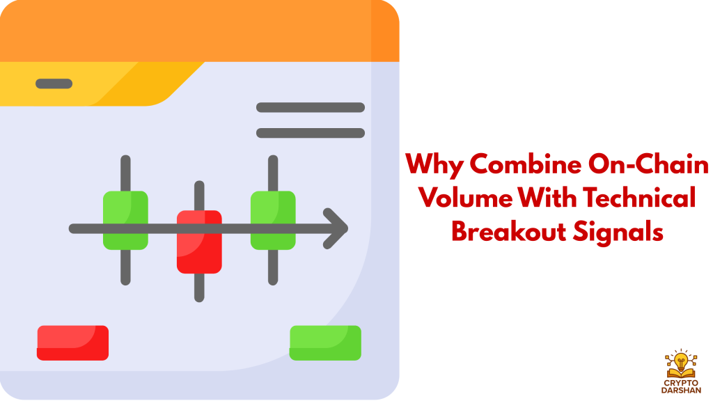 Why Combine On-Chain Volume With Technical Breakout Signals