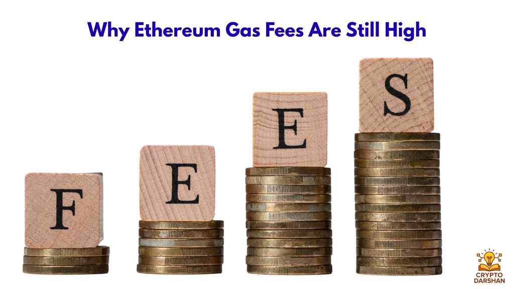 Why Ethereum Gas Fees Are Still High