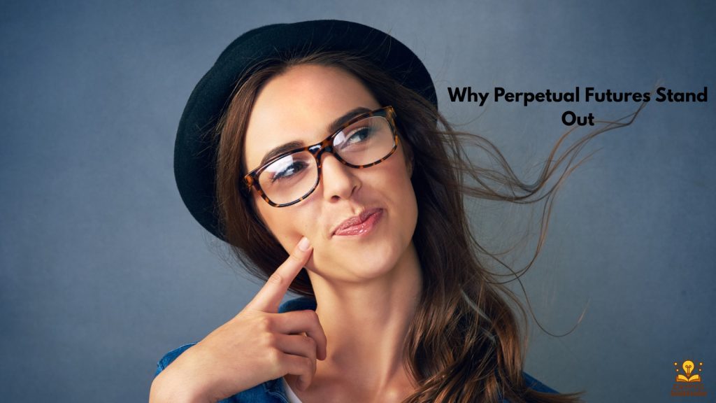 Why Perpetual Futures Stand Out