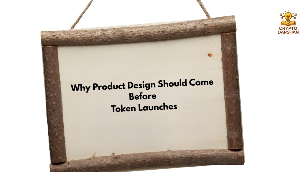 Why Product Design Should Come Before Token Launches