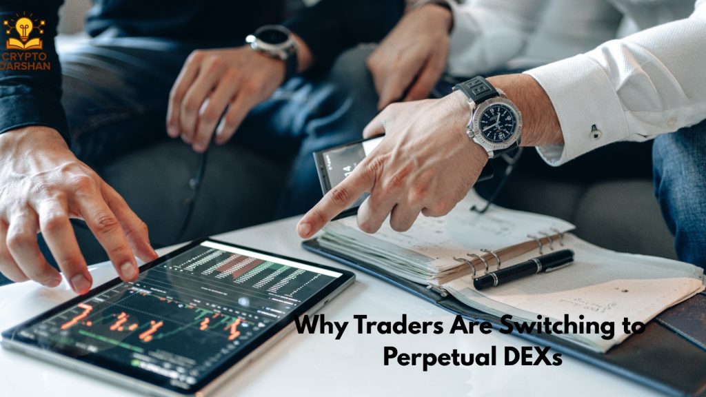 Why Traders Are Switching to Perpetual DEXs