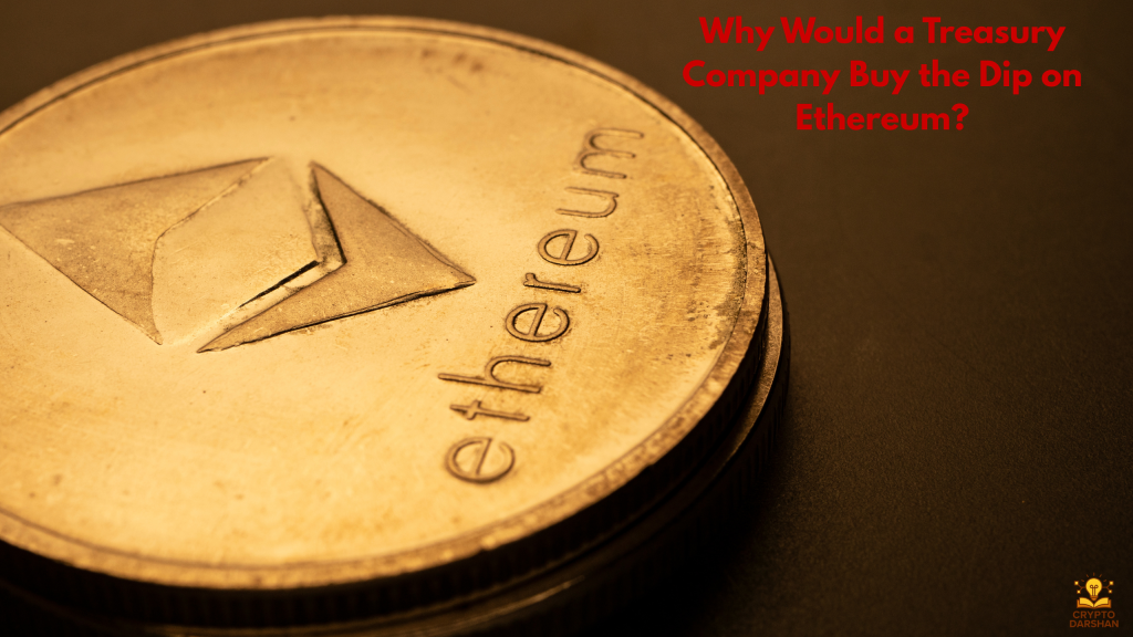 Why Would a Treasury Company Buy the Dip on Ethereum 