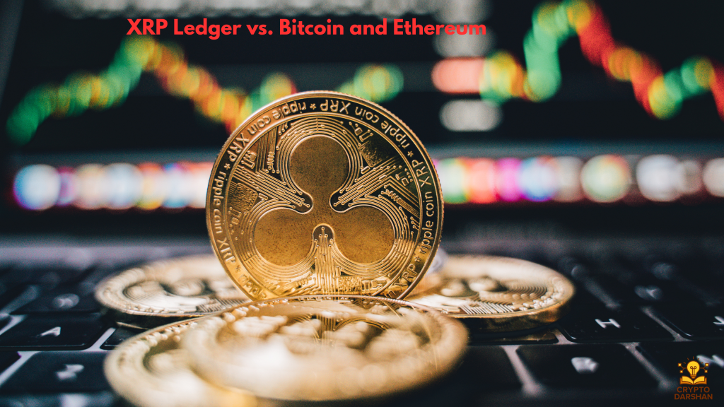 XRP Ledger vs. Bitcoin and Ethereum
